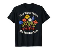Escucho Que los niños migrantes también Tienen latidos del corazón Derechos Humanos Camiseta