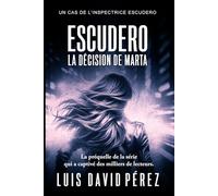 Escudero: la décision de Marta (Inspectrice Escudero. Roman policier noir de mystère et suspense.)