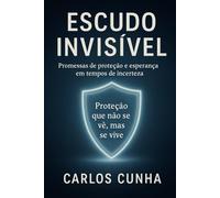 ESCUDO INVISÍVEL: Promessas de proteção e esperança em tempos de incerteza