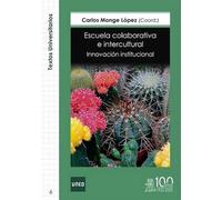 ESCUELA COLABORATIVA E INTERCULTURAL. INNOVACIÓN INSTITUCIONAL: 6 (Textos Universitarios)