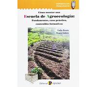 Escuela de Agroecología: Fundamentos, caso práctico, contenidos formativos (COLECCION EXPERIENCIAS PEDAGÓGICAS)
