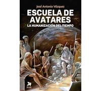 Escuela de Avatares. La humanización del tiempo.