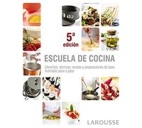 Escuela de cocina (LAROUSSE - Libros Ilustrados/ Prácticos - Gastronomía)