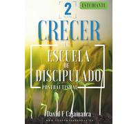 Escuela de Discipulado. Nivel Crecer (La estrategia de Jesús | Iglecrecimiento | Lecciones para células, liderazgo y discipulado)