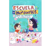ESCUELA DE HUMANITOS: CÓMO SER PERSONA EN DIEZ SIMPLES PASOS (COLECCION INFANTIL)