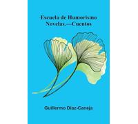 Escuela De Humorismo: Novelas. Cuentos