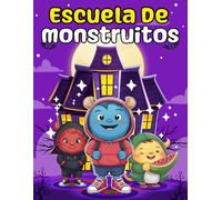 Escuela De monstruitos: Un libro divertido y emocionante sobre las aventuras de los tres monstruos. - Cuentos para niños de 1 año a 5 años