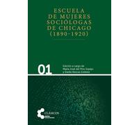 Escuela de Mujeres Sociólogas de Chicago (1890-1920): 1 (Clásicos de las Ciencias Sociales)
