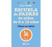 Escuela De Padres De Niños De 6 A 12 Años: Educar Con Talento