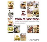 Escuela de pasta y salsas (LAROUSSE - Libros Ilustrados/ Prácticos - Gastronomía)