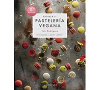 Escuela de pastelería vegana (LAROUSSE - Libros Ilustrados/ Prácticos - Gastronomía - Grandes Obras)