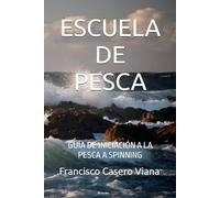 ESCUELA DE PESCA: GUÍA DE INICIACIÓN A LA PESCA A SPINNING