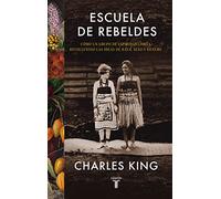 Escuela de rebeldes: Cómo un grupo de espíritus libres revolucionó las ideas de raza, sexo y género (Historia)