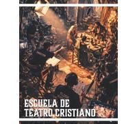 Escuela de Teatro Cristiano: Formación Integral en Actuación, Dirección y Ministerio Escénico