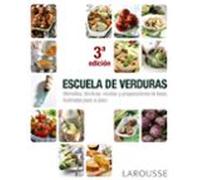 Escuela de verduras (LAROUSSE - Libros Ilustrados/ Prácticos - Gastronomía)