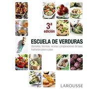 Escuela de verduras (LAROUSSE - Libros Ilustrados/ Prácticos - Gastronomía)