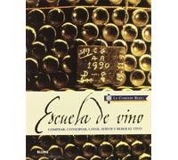 Escuela de vino: Comprar, conservar, catar, servir y beber el vino (LE CORDON BLEU TECNICAS CULINARIAS)
