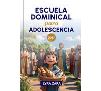 ESCUELA DOMINICAL PARA ADOLESCENCIA 2027: 52 lecciones bíblicas semanales con pasajes interesantes, aplicaciones prácticas para la vida diaria y actividades interactivas para jóvenes cristianos.
