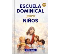 ESCUELA DOMINICAL PARA NIÑOS 2027: Criando a jóvenes llenos de fe a través de la Biblia, historias divertidas y palabras de valores cristianos. (Para niños de 4 a 11 años | Profesores y padres)