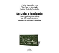 Escuela o barbarie (2ª Edición revisada y aumentada): Entre el neoliberalismo salvaje y el delirio de la izquierda (Nueva edición actualizada y aumentada): 00 (Educación)