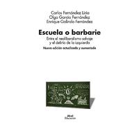 Escuela o barbarie : entre el neoliberalismo salvaje y el delirio de la izquierda
