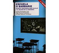 Escuela o Barbarie: Entre el neoliberalismo salvaje y el delirio de la izquierda: 57 (Pensamiento crítico)