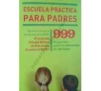 Escuela práctica para padres : 999 preguntas sobre la educación de tus hijos