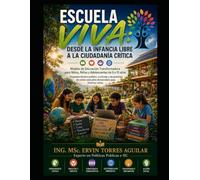 ESCUELA VIVA: Desde la infancia libre a la ciudadanía crítica (Educación)