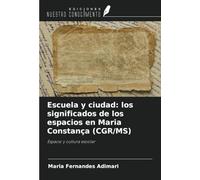 Escuela y ciudad: los significados de los espacios en Maria Constança (CGR/MS): Espacio y cultura escolar