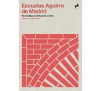 Escuelas Aguirre De Madrid: Neomudejar Construccion Y Oficio