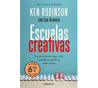 Escuelas creativas (edición limitada a precio especial): The Grassroots Revolution That's Transforming Education (CAMPAÑAS)