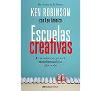 Escuelas creativas: La revolución que está transformando la educación (Best Seller | No Ficción)
