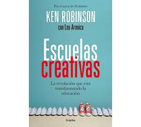 Escuelas creativas: La revolución que está transformando la educación (Familia y escuela)