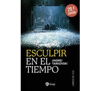 Esculpir en el tiempo: Reflexiones sobre el arte, la estética y la poética del cine