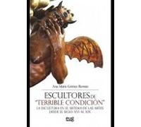 Escultores De Terrible Condicion: La Escultura En El Sistema De Las Ar