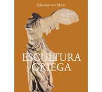 Escultura Griega: Del mito a la belleza: los fundamentos del arte occidental