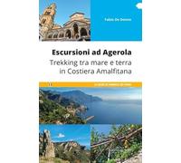 Escursioni ad Agerola. Trekking tra mare e terra in Costiera Amalfitana (Guide)
