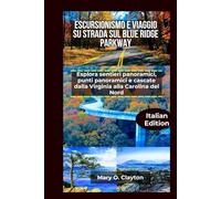 Escursionismo E Viaggio Su Strada Sul Blue Ridge parkway: Explora sentieri Panoramici, Punti Panoramici e Cascate dalla Virginia alla Carolina del Nord