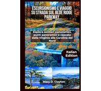 Escursionismo E Viaggio Su Strada Sul Blue Ridge parkway: Explora sentieri Panoramici, Punti Panoramici e Cascate dalla Virginia alla Carolina del Nord