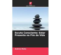 Escuta Consciente: Estar Presente no Fim da Vida