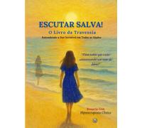 Escutar Salva!: O livro da travessia, entendendo a dor invisivel em todas as idades
