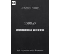 Esdras - Um Homem Dedicado Na Lei De Deus (ebook)