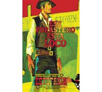 Ese forastero esta loco: Volume 6 (Coleccion Oeste)
