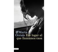 Ese Lugar Al Que Llamamos Casa