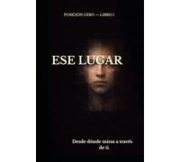 ESE LUGAR: Desde donde ves a través de ti