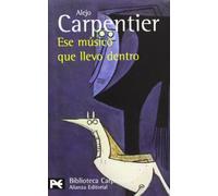 Ese músico que llevo dentro (El libro de bolsillo - Bibliotecas de autor - Biblioteca Carpentier)
