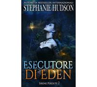 Esecutore di Eden: Romanzo oscuro e paranormale (Le Sirene Perdute)