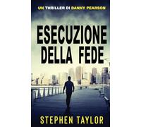 Esecuzione della Fede: Italian Translation of Execution Of Faith: 2 (La Serie Thriller di Danny Pearson)