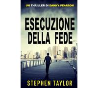 Esecuzione della Fede (La Serie Thriller di Danny Pearson)
