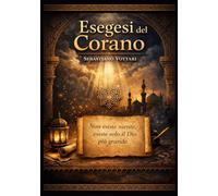 Esegesi del Corano: Il Dubbio e la Ricerca della Verità - Commentario critico sull'autosufficienza coranica e l'onestà intellettuale di fronte alle nuove scoperte (Religione e Spiritualità)